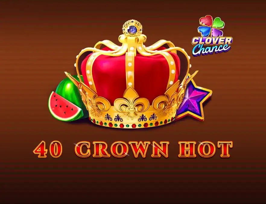 40 Crown hot
