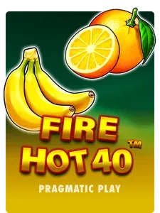 Fire Hot 40