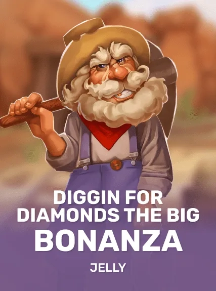 Diggin for Diamonds The Big Bonanza